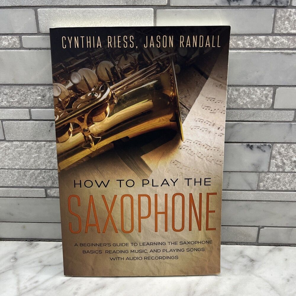 Jason Randall Cynthia Riess How to Play the Saxophone (Paperback) Beginner Learn